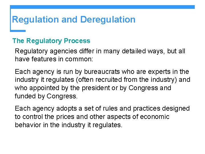 Regulation and Deregulation The Regulatory Process Regulatory agencies differ in many detailed ways, but