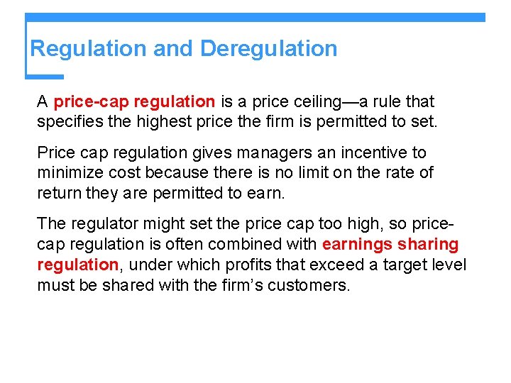 Regulation and Deregulation A price-cap regulation is a price ceiling—a rule that specifies the