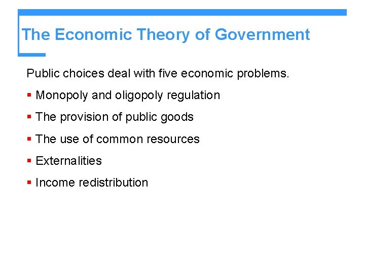 The Economic Theory of Government Public choices deal with five economic problems. § Monopoly