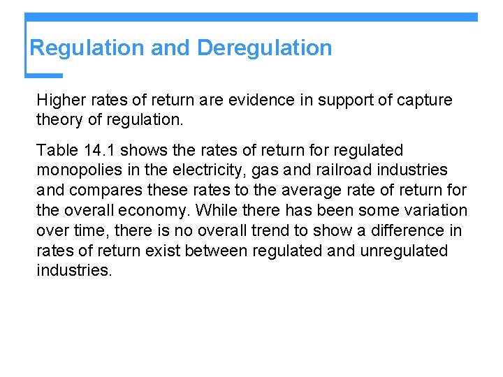 Regulation and Deregulation Higher rates of return are evidence in support of capture theory