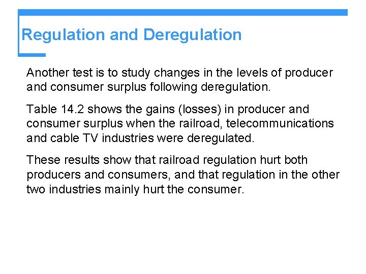 Regulation and Deregulation Another test is to study changes in the levels of producer