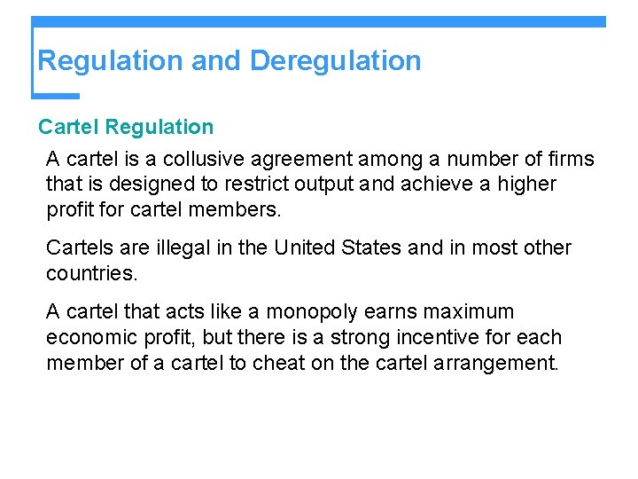 Regulation and Deregulation Cartel Regulation A cartel is a collusive agreement among a number