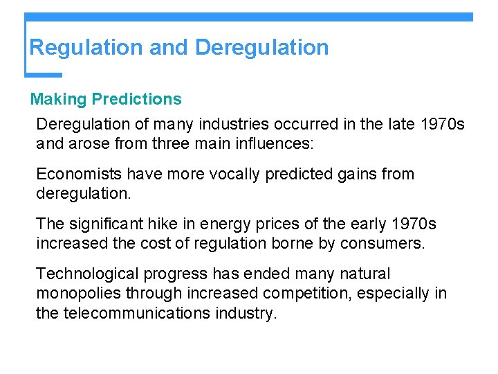 Regulation and Deregulation Making Predictions Deregulation of many industries occurred in the late 1970