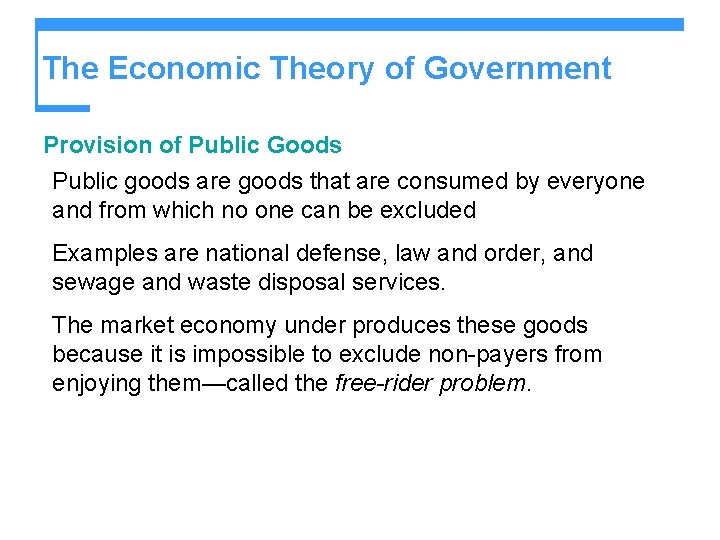 The Economic Theory of Government Provision of Public Goods Public goods are goods that