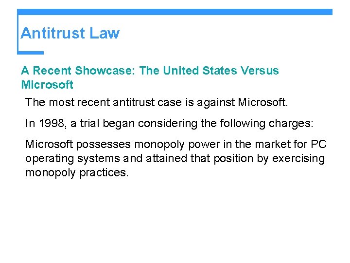 Antitrust Law A Recent Showcase: The United States Versus Microsoft The most recent antitrust