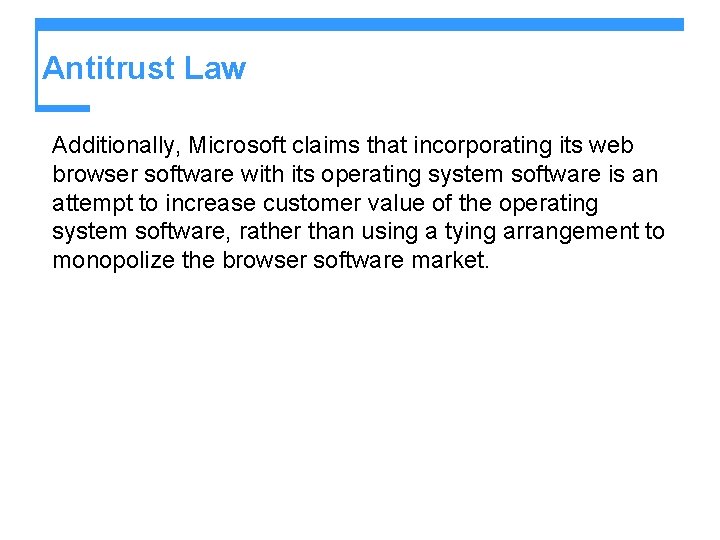 Antitrust Law Additionally, Microsoft claims that incorporating its web browser software with its operating