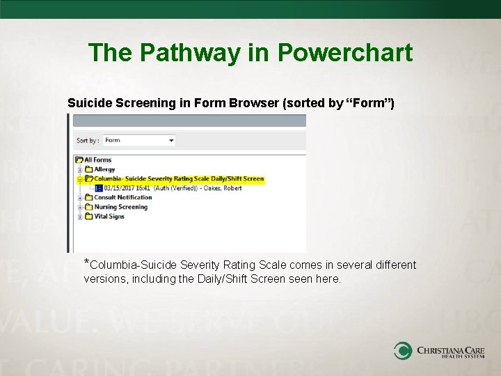 The Pathway in Powerchart Suicide Screening in Form Browser (sorted by “Form”) *Columbia-Suicide Severity