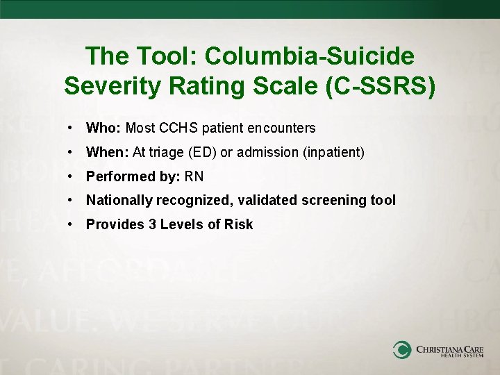 The Tool: Columbia-Suicide Severity Rating Scale (C-SSRS) • Who: Most CCHS patient encounters •