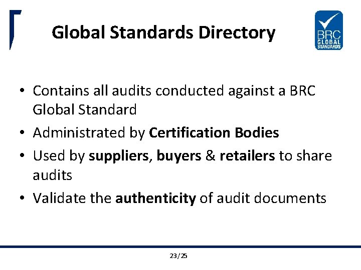 Global Standards Directory • Contains all audits conducted against a BRC Global Standard •