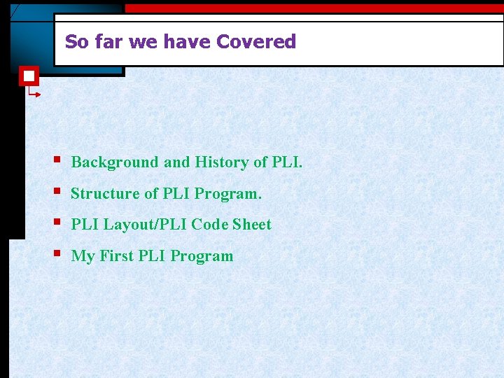 So far we have Covered § § Background and History of PLI. Structure of