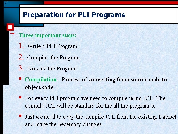 Preparation for PLI Programs Three important steps: 1. Write a PLI Program. 2. Compile