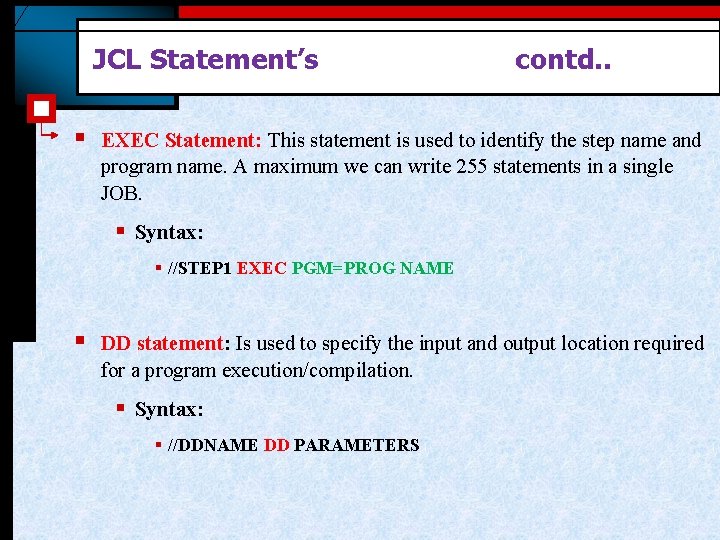 JCL Statement’s § contd. . EXEC Statement: This statement is used to identify the