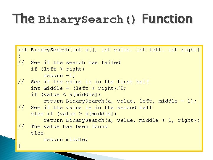 The Binary. Search() Function int Binary. Search(int a[], int value, int left, int right)
