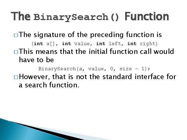 The Binary. Search() Function � The signature of the preceding function is (int a[],