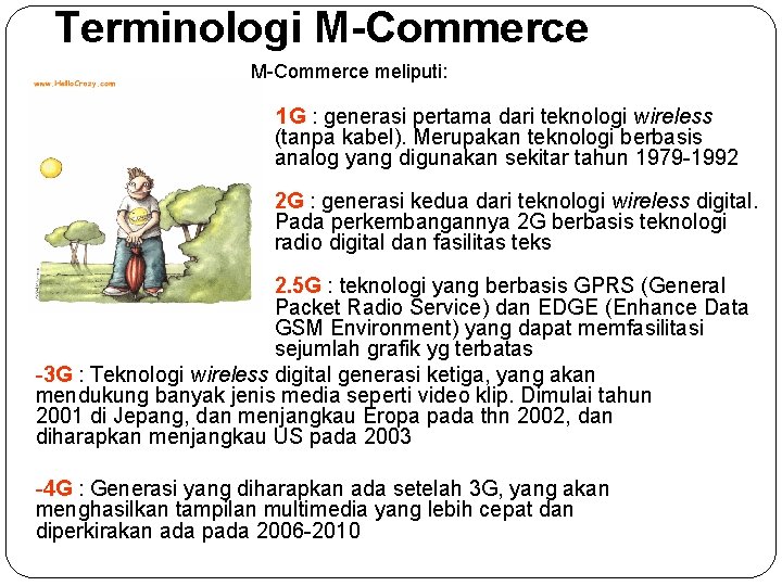 Terminologi M-Commerce meliputi: - 1 G : generasi pertama dari teknologi wireless (tanpa kabel).