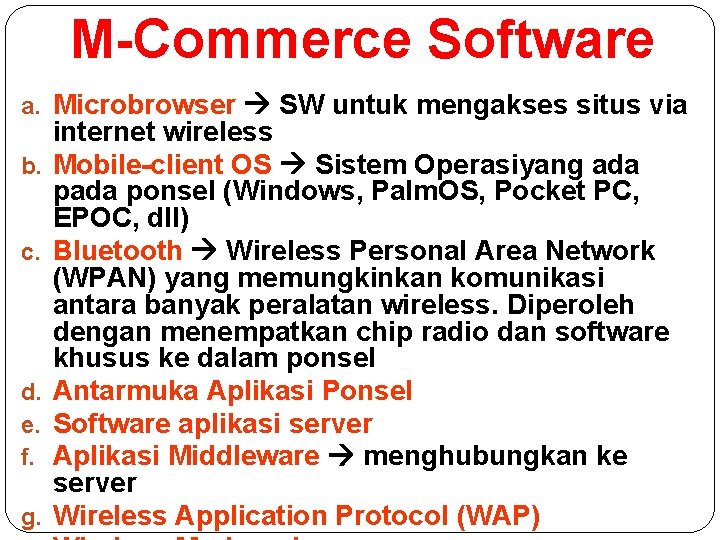 M-Commerce Software a. Microbrowser SW untuk mengakses situs via b. c. d. e. f.