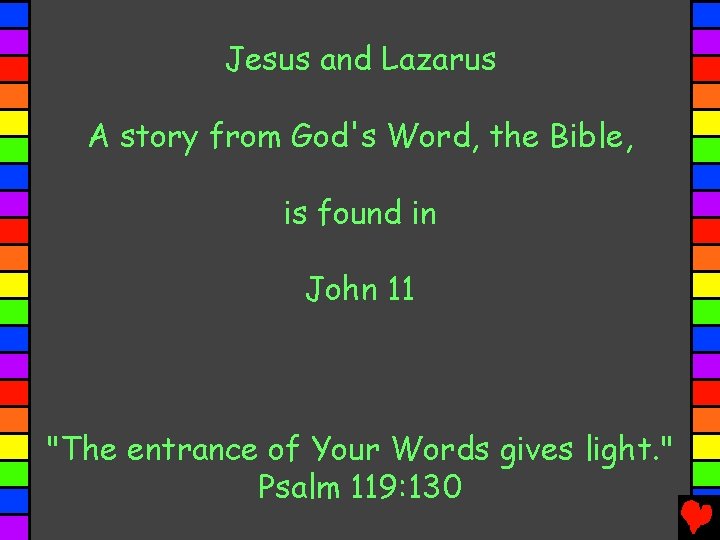 Jesus and Lazarus A story from God's Word, the Bible, is found in John