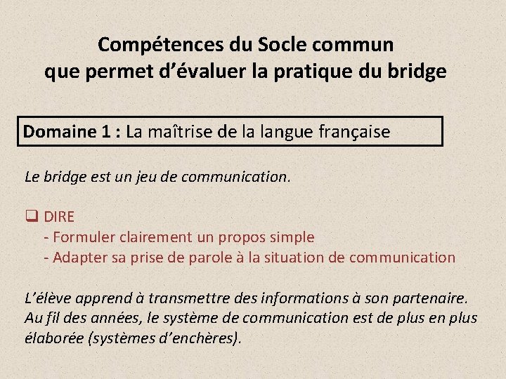 Compétences du Socle commun que permet d’évaluer la pratique du bridge Domaine 1 :