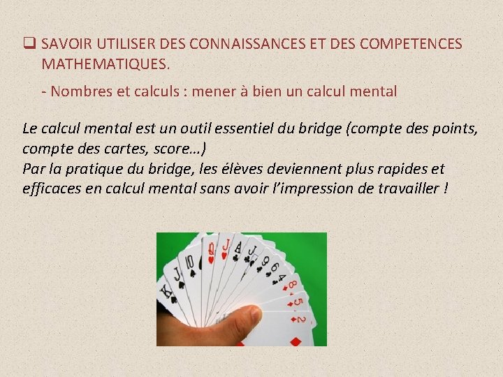 q SAVOIR UTILISER DES CONNAISSANCES ET DES COMPETENCES MATHEMATIQUES. - Nombres et calculs :