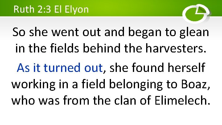 Ruth 2: 3 El Elyon So she went out and began to glean in
