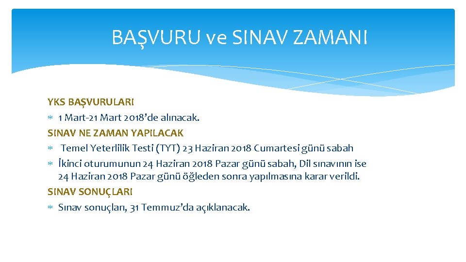  BAŞVURU ve SINAV ZAMANI YKS BAŞVURULARI 1 Mart-21 Mart 2018’de alınacak. SINAV NE