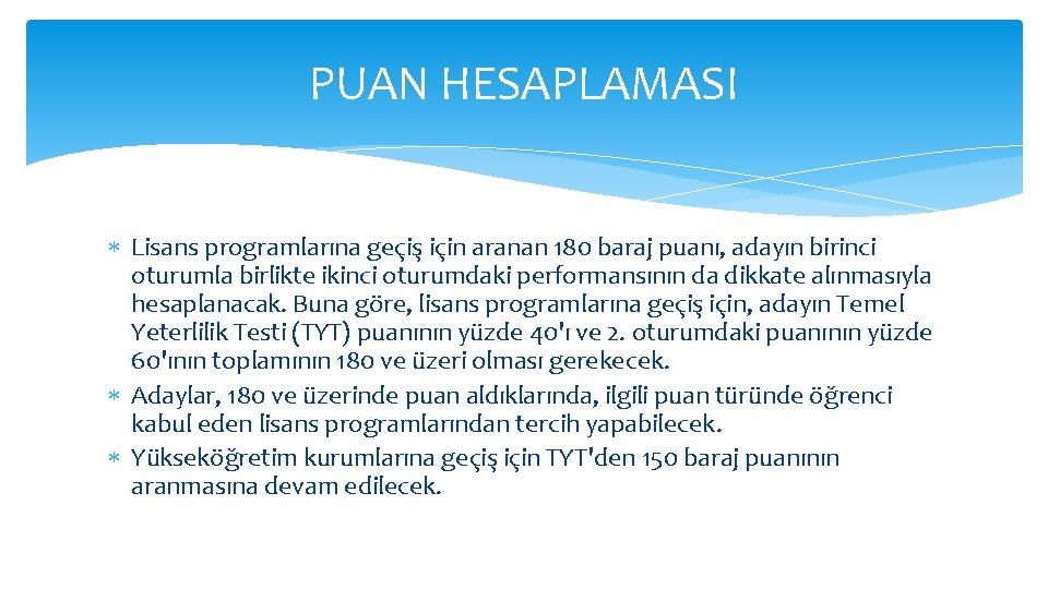 PUAN HESAPLAMASI Lisans programlarına geçiş için aranan 180 baraj puanı, adayın birinci oturumla birlikte