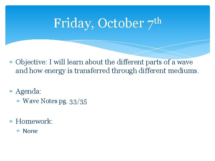 th Friday, October 7 Objective: I will learn about the different parts of a