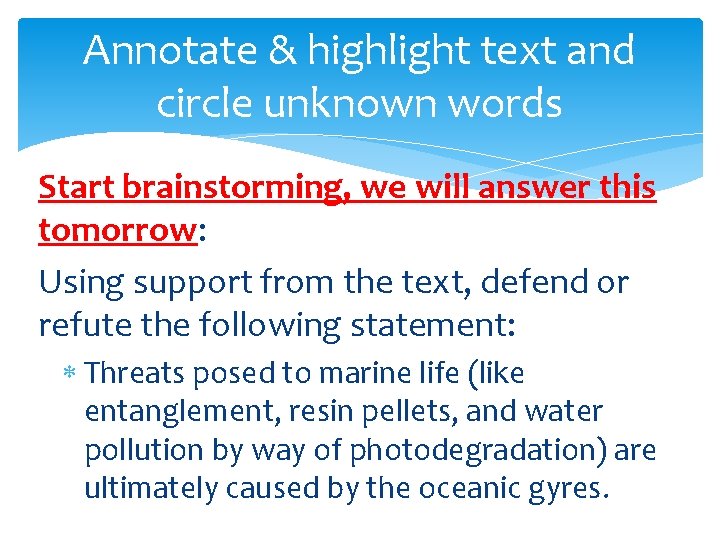 Annotate & highlight text and circle unknown words Start brainstorming, we will answer this