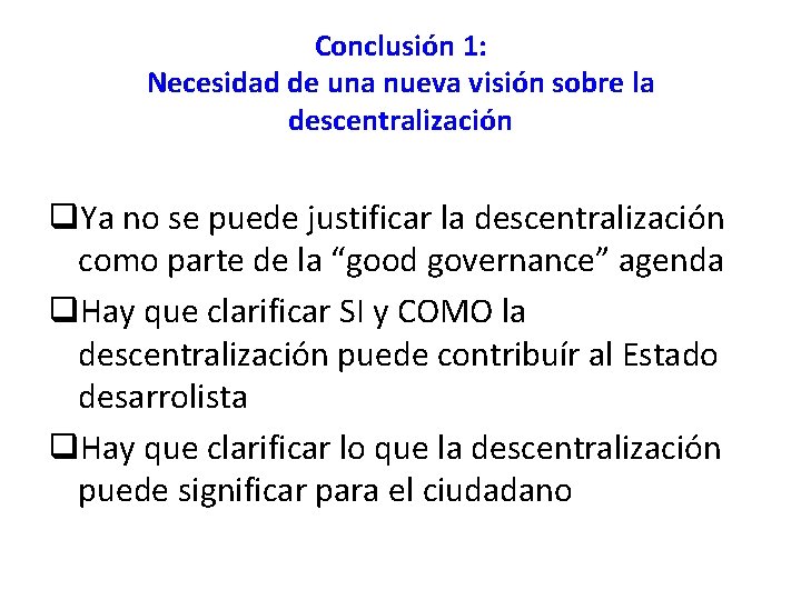 Conclusión 1: Necesidad de una nueva visión sobre la descentralización q. Ya no se