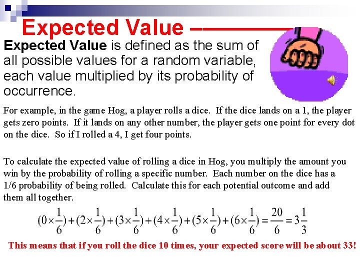 Expected Value –————— Expected Value is defined as the sum of all possible values