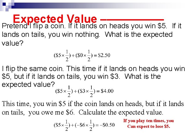 Expected Value –————— Pretend I flip a coin. If it lands on heads you