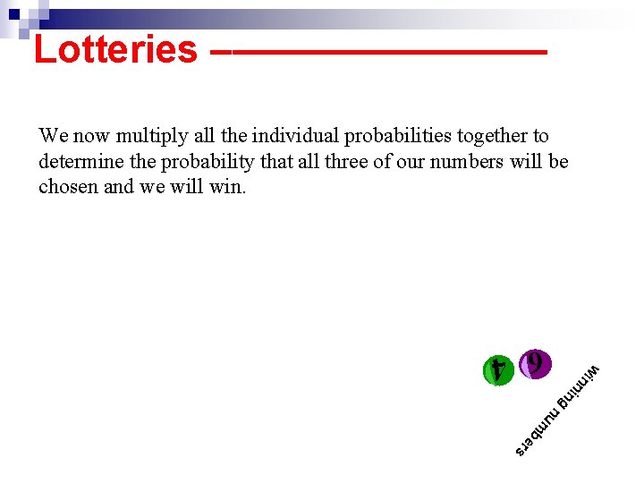 Lotteries –———— We now multiply all the individual probabilities together to determine the probability
