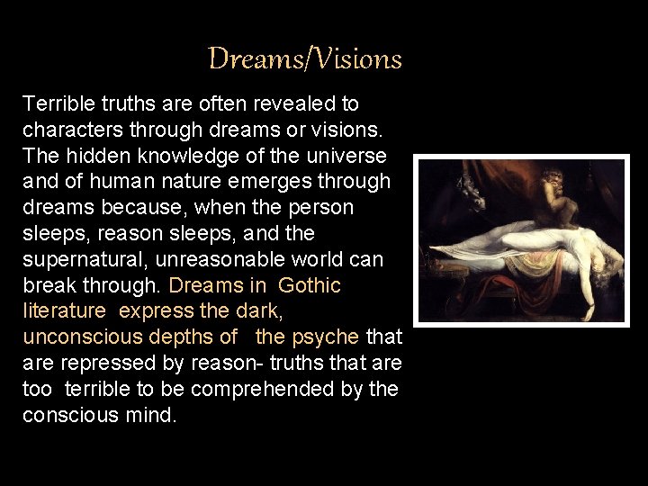 Dreams/Visions Terrible truths are often revealed to characters through dreams or visions. The hidden