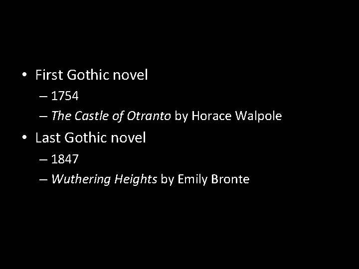  • First Gothic novel – 1754 – The Castle of Otranto by Horace