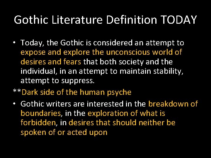 Gothic Literature Definition TODAY • Today, the Gothic is considered an attempt to expose