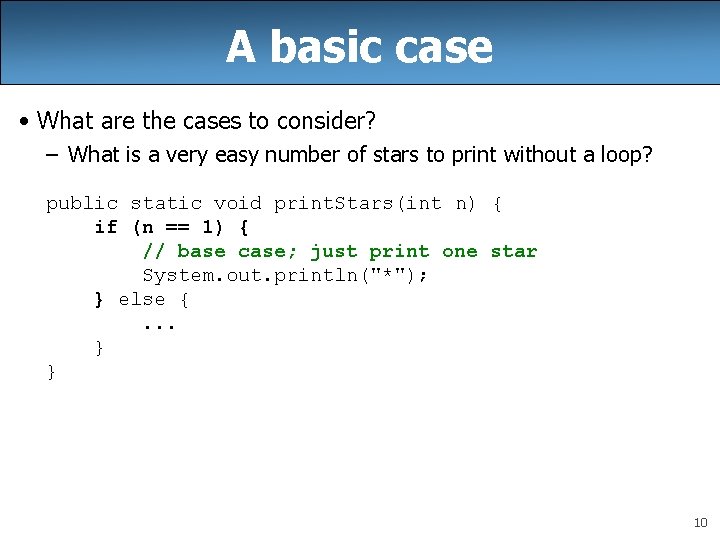 A basic case • What are the cases to consider? – What is a