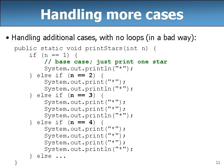 Handling more cases • Handling additional cases, with no loops (in a bad way):