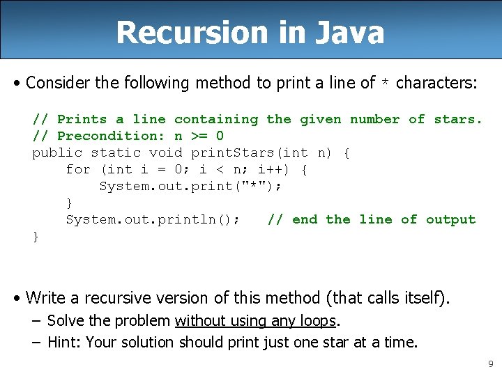 Recursion in Java • Consider the following method to print a line of *