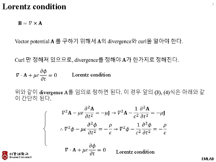 Lorentz condition 7 Lorentz condition 위와 같이 divergence A를 임의로 정하면 된다. 이 경우