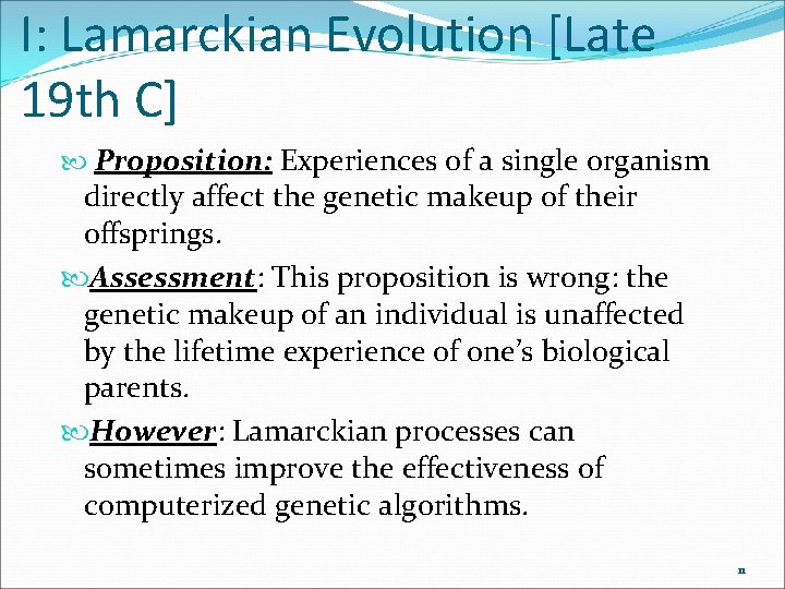 I: Lamarckian Evolution [Late 19 th C] Proposition: Experiences of a single organism directly