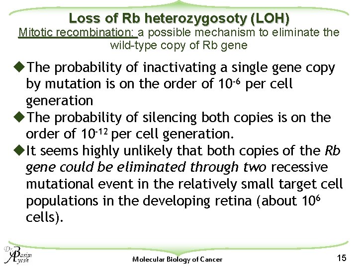 Loss of Rb heterozygosoty (LOH) Mitotic recombination: a possible mechanism to eliminate the wild-type