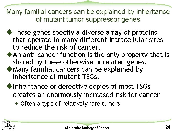 Many familial cancers can be explained by inheritance of mutant tumor suppressor genes u.