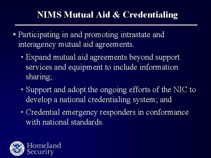 NIMS Mutual Aid & Credentialing § Participating in and promoting intrastate and interagency mutual