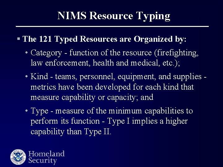 NIMS Resource Typing § The 121 Typed Resources are Organized by: • Category -