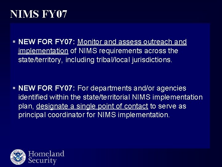NIMS FY 07 § NEW FOR FY 07: Monitor and assess outreach and implementation