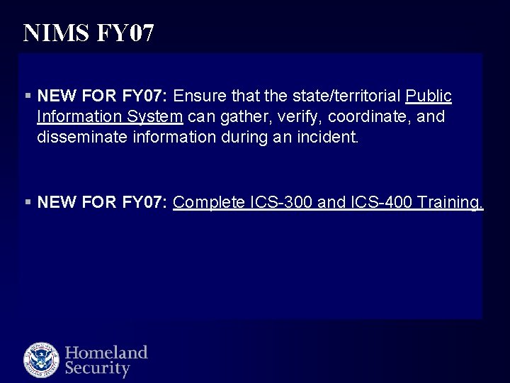 NIMS FY 07 § NEW FOR FY 07: Ensure that the state/territorial Public Information
