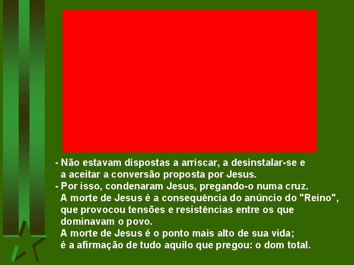 - Não estavam dispostas a arriscar, a desinstalar-se e a aceitar a conversão proposta