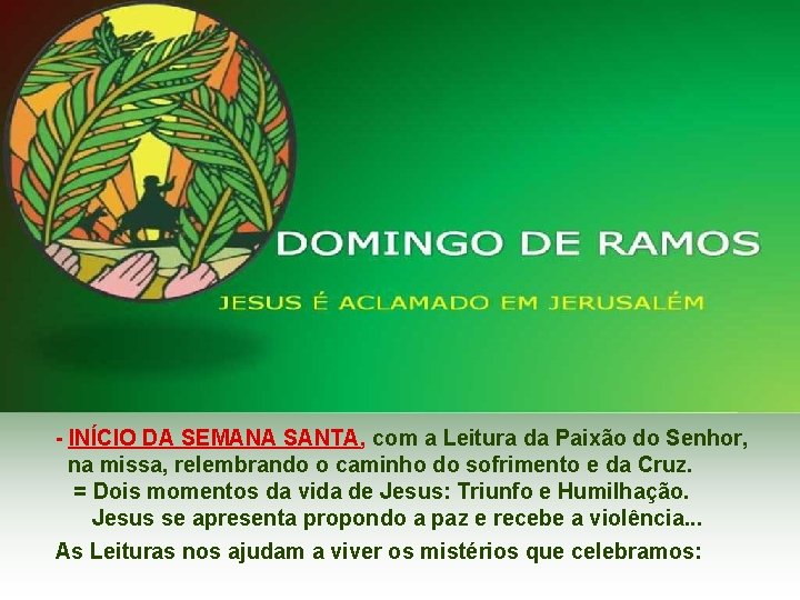 - INÍCIO DA SEMANA SANTA, com a Leitura da Paixão do Senhor, na missa,