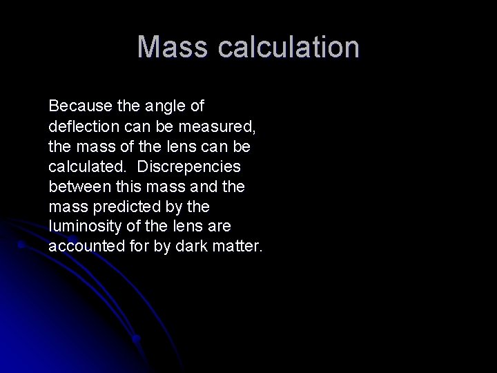Mass calculation Because the angle of deflection can be measured, the mass of the