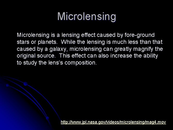 Microlensing is a lensing effect caused by fore-ground stars or planets. While the lensing
